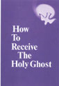 How to Receive The Holy Ghost
