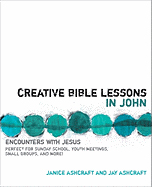 Creative Bible Lessons in John: Encounters with Jesus ( Creative Bible Lessons )