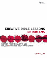 Creative Bible Lessons in Romans: Faith in Fire! ( Creative Bible Lessons )