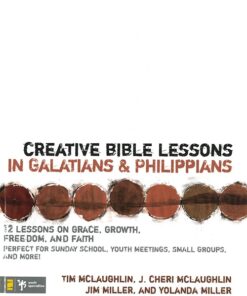 Creative Bible Lessons in Galatians & Philippians: 12 Sessions on Grace, Growth, Freedom, and Faith