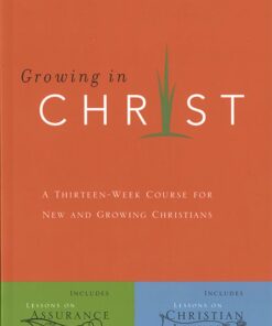 Growing in Christ: A 13-Week Course for New and Growing Christians