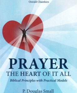 Prayer: The Heart Of It All  PB