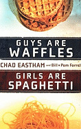 Guys Are Waffles, Girls Are Spaghetti