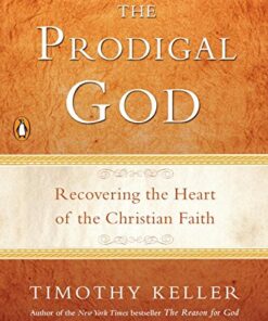 The Prodigal God: Recovering the Heart of the Christian Faith