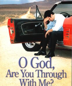 O God Are You Through With Me?