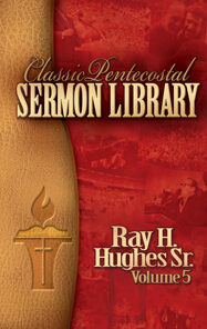 Classic Pentecostal Sermon Library Vol. 5