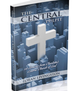 The Central Pulpit: 16 Sermons from Charlotte's Central Church of God