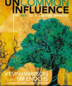 Uncommon Influence: The Key to a Lasting Ministry
