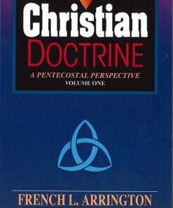 Christian Doctrine: A Pentecostal Perspective (Volume 1)