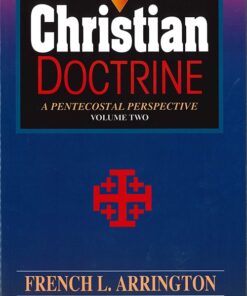 Christian Doctrine: A Pentecostal Perspective (Volume 2)