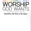 The Worship God Wants