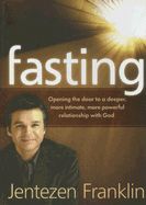 Fasting: Opening the Door to a Deeper, More Intimate, More Powerful Relationship with God HC