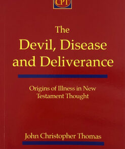 The Devil, Disease, And Deliverance: Origins of Illness in New Testament Thought