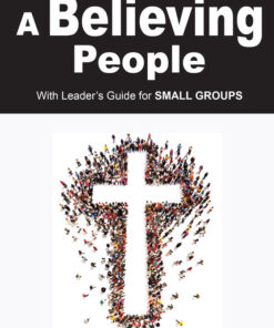 A Believing People  PB Vol. 1 Living What We Believe Series