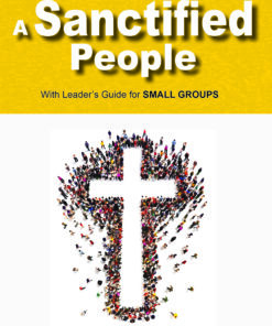 A Sanctified People  PB  Vol. 3 Living What We Believe Series