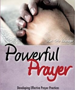 Powerful Prayer: Developing Effective Prayer Practices
