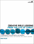 Creative Bible Lessons From The Life Of Christ PB