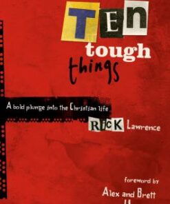 Ten Tough Things: A Bold Plunge Into the Christian Life