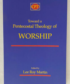 Toward A Pentecostal Theology Of Worship