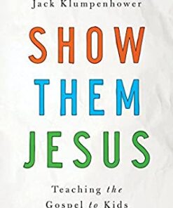 Show Them Jesus Teaching The Gospel To Kids