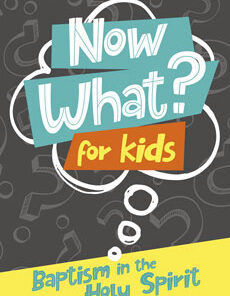 Now What For Kids: Baptism In The Holy Spirit