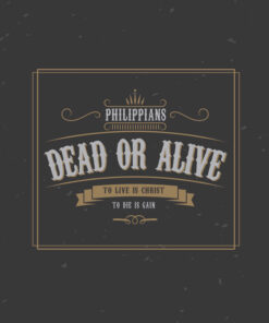 Dead Or Alive: Philippians (By the Book Series)