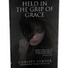 Held In The Grip Of Grace