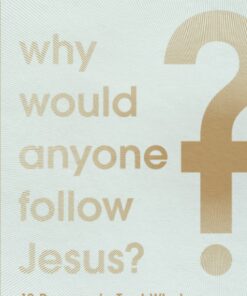 Why Would Anyone Follow Jesus