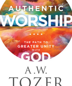 Authentic Worship: A Path to GreaterUnity W/God