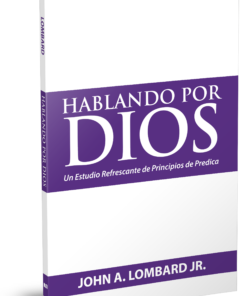 Hablando Por Dios - Un Estudio Refrescante de Principios de Predica