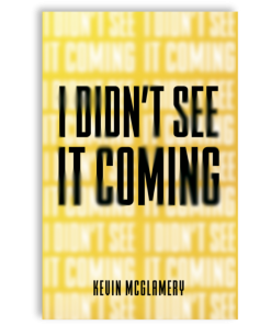 I Didn't See it Coming