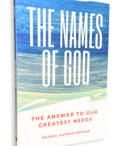 The Names of God: The Answer To Our Greatest Needs.