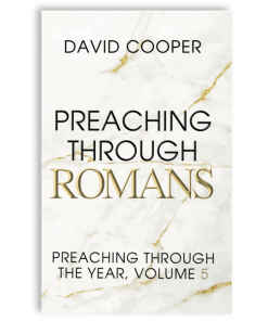Preaching Through Romans: Preaching Through the Year Vol. 5