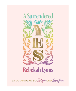 A Surrendered Yes: 52 Devotions to Let Go and Live Free