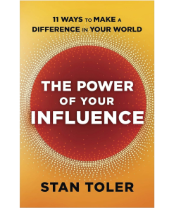 The Power of Your Influence: 11 Ways to Make a Difference in Your World