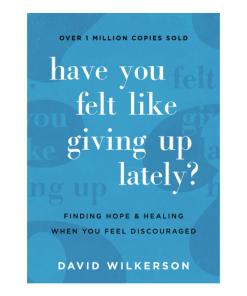 Have You Felt Like Giving Up Lately?