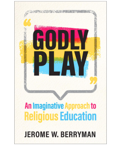 Godly Play: An Imaginative Approach to Religious Education