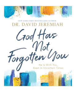 God Has Not Forgotten You