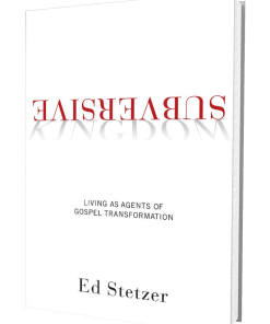 Subversive Kingdom: Living as Agents of Gospel Transformation