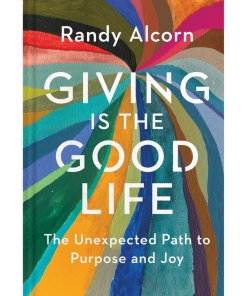 Giving Is the Good Life: The Unexpected Path to Purpose and Joy