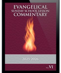 2025-2026 FULL  Evangelical Sunday School Lesson Commentary:  Volume 6 of a Seven-Year Series