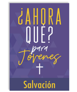 ¿Y Ahora Qué?: Para Jóvenes: Salvación