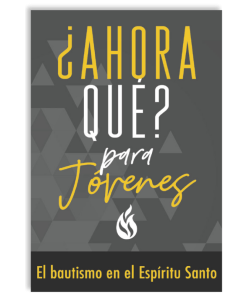 ¿Y Ahora Qué?: Para Jóvenes: Bautismo en el Espíritu Santo