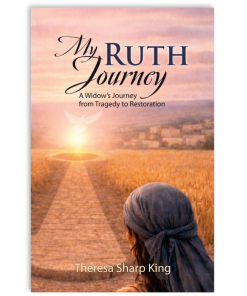 My Ruth Journey: A Widow's Journey from Tragedy to Restoration